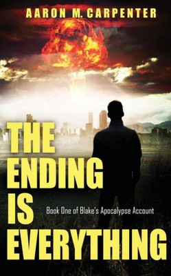 The Ending Is Everything (Blake'S Apocalypse Account)