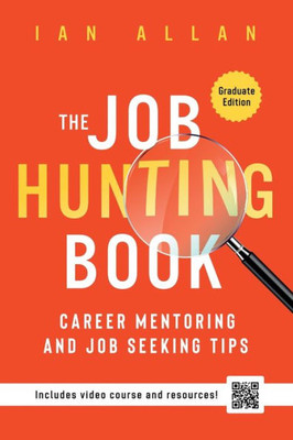 The Job Hunting Book: Career Mentoring And Job Seeking Tips - Graduate Edition