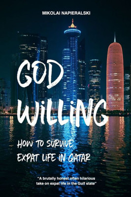God Willing: How To Survive Expat Life In Qatar
