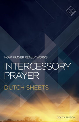 Intercessory Prayer: How Prayer Really Works