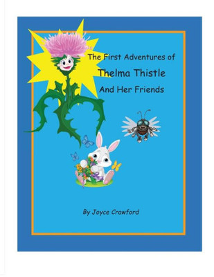 The First Adventures Of Thelma Thistle And Her Friends
