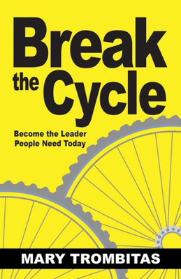 Break The Cycle: Become The Leader People Need Today