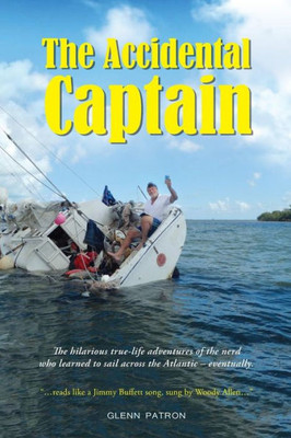 The Accidental Captain: 20 Years Of Learning To Sail By Trial And Terror (Tac)