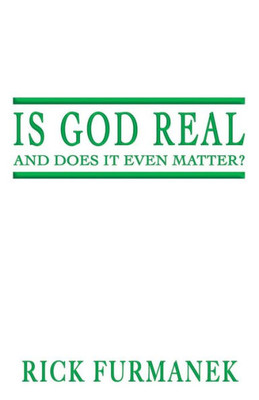 Is God Real And Does It Even Matter?