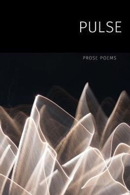 Pulse: Prose Poems