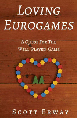 Loving Eurogames: A Quest For The Well Played Game