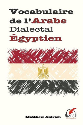Vocabulaire De L'Arabe Dialectal ?Gyptien (French Edition)