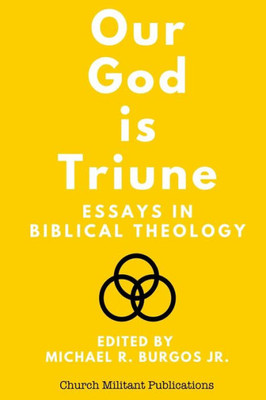 Our God Is Triune: Essays In Biblical Theology