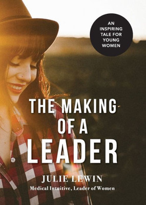 The Making Of A Leader: An Inspiring Tale For All Women