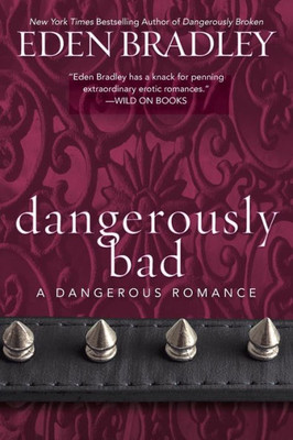 Dangerously Bad (A Dangerous Romance)