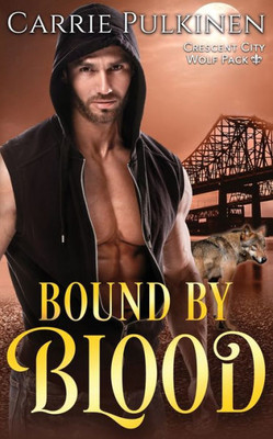 Bound By Blood (Crescent City Wolf Pack)