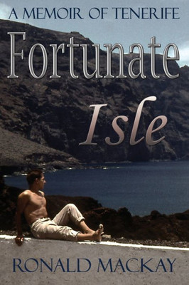 Fortunate Isle: A Memoir Of Tenerife