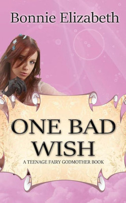One Bad Wish (Teenage Fairy Godmother)