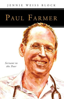 Paul Farmer: Servant To The Poor (People Of God)