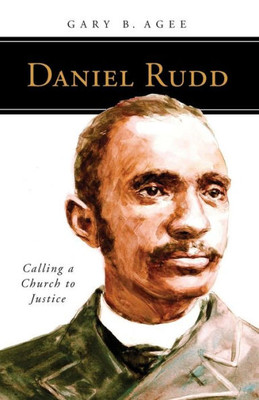 Daniel Rudd: Calling A Church To Justice (People Of God)