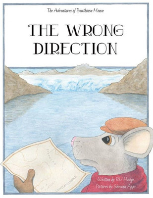 The Wrong Direction (The Adventures Of Boathouse Mouse)