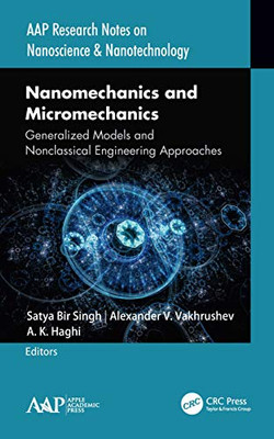 Nanomechanics and Micromechanics: Generalized Models and Nonclassical Engineering Approaches (Aap Research Notes on Nanoscience and Nanotechnology)