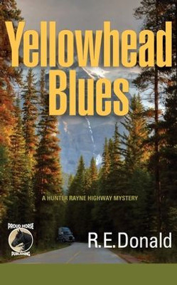 Yellowhead Blues: A Hunter Rayne Highway Mystery (The Hunter Rayne Highway Mysteries)