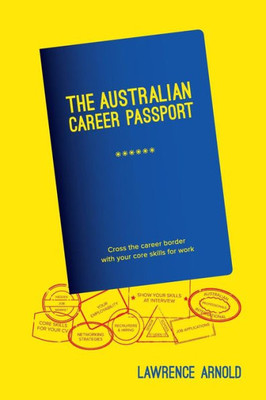 The Australian Career Passport: Cross The Career Border With Your Core Skills For Work