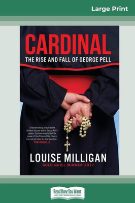 Cardinal: The Rise And Fall Of George Pell (16Pt Large Print Edition)