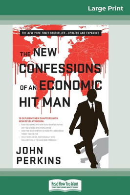 The New Confessions Of An Economic Hit Man (16Pt Large Print Edition)