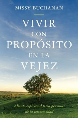 Vivir Con Prop?Sito En La Vejez: Aliento Espiritual Para Personas De La Tercera Edad (Spanish Edition)