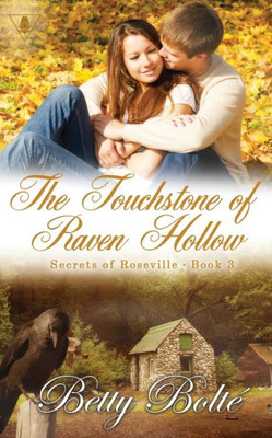 The Touchstone Of Raven Hollow (Secrets Of Roseville)