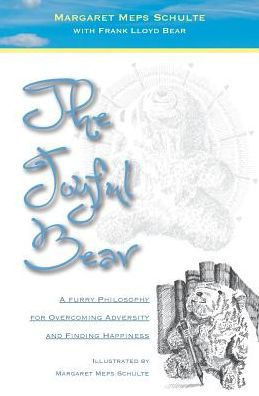 The Joyful Bear: A Furry Philosophy For Overcoming Adversity And Finding Happiness