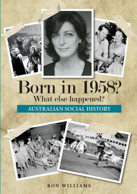 Born In 1958? What Else Happened? (Born In 19Xx? What Else Happened?)