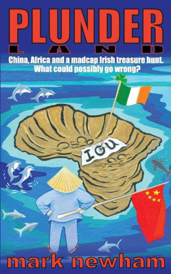 Plunderland: China, Africa And A Madcap Irish Treasure Hunt