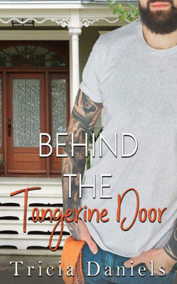 Behind The Tangerine Door (Love In The Hills Of The Headwaters)