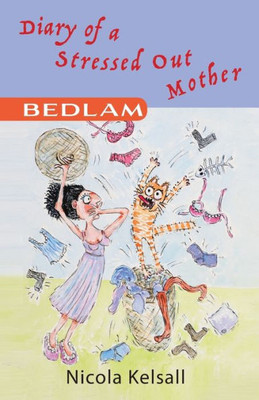 Diary Of A Stressed Out Mother: Bedlam