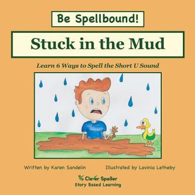 Stuck In The Mud: Short U Phonics Story, Learn To Spell With Stories (Spelling The Short And Long Vowel Sounds)