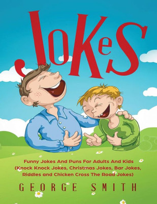 Jokes: Funny Jokes And Puns For Adults And Kids (Knock Knock Jokes, Christmas Jokes, Bar Jokes, Riddles And Chicken Cross The Road Jokes)