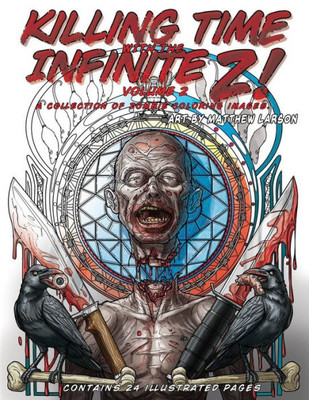 Killing Time With The Infinite Z! Volume 2: A Collection Of Zombie Coloring Images.