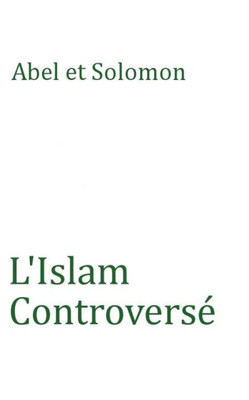 L'Islam Controvers? (French Edition)