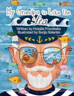 My Grandpa Is Like The Sea