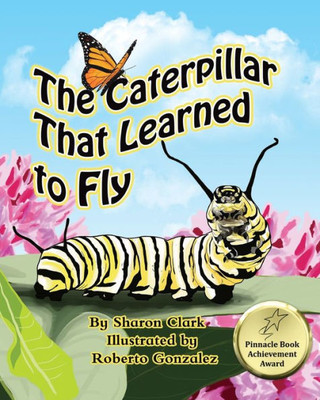 The Caterpillar That Learned To Fly: A Children'S Nature Picture Book, A Fun Caterpillar And Butterfly Story For Kids (Insect)