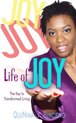 Life Of Joy: The Key To Transformed Living