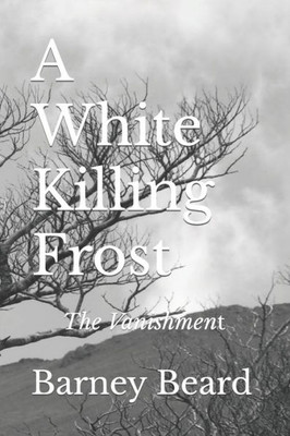 A White Killing Frost: The Vanishment (Book I - The Five Civilized Tribes)