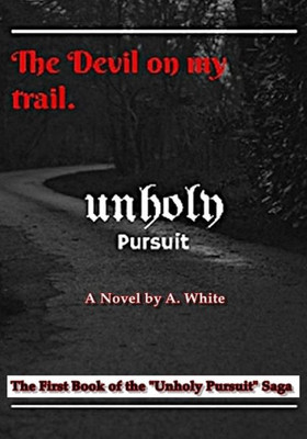 Unholy Pursuit: The Devil On My Trail: Unholy Pursuit (Unholy Pursuit Saga)