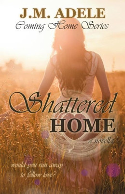 Shattered Home: A Novella (Coming Home)