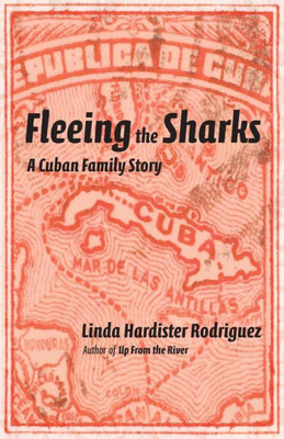 Fleeing The Sharks: A Cuban Family Story