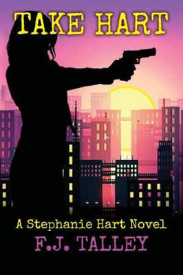 Take Hart: A Stephanie Hart Novel