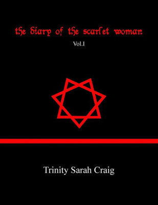 The Diary Of The Scarlet Woman: Vol.I