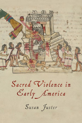 Sacred Violence In Early America (Early American Studies)