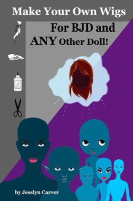 Make Your Own Wigs For Bjd And Any Other Doll