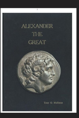 Alexander The Great: Parallel Lives: The Story Of Alexander Of Macedon And Peucestas Who Became The 8Th Royal Bodyguard.