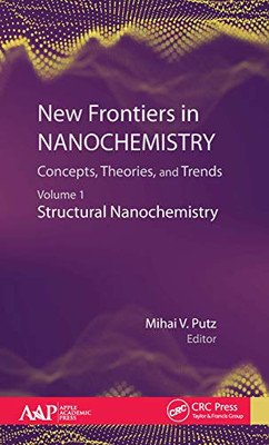 New Frontiers in Nanochemistry: Concepts, Theories, and Trends: Volume 1: Structural Nanochemistry - 9781771887779
