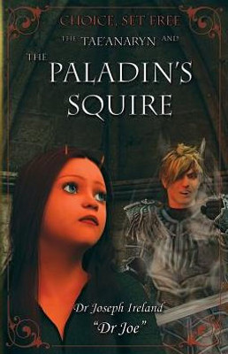 The Tae'Anaryn And The Paladin'S Squire (Choice, Set Free)